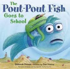 The Pout-Pout Fish Goes to School by Deborah Diesen, Pictures by Dan Hanna