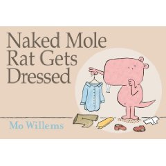 “Naked Mole Rat Gets Dressed” by Mo Willems