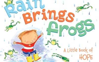 “Rain Brings Frogs: A Little Book of Hope”