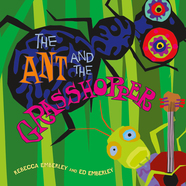 The Ant and the Grasshopper by Rebecca Emberley and Ed Emberley