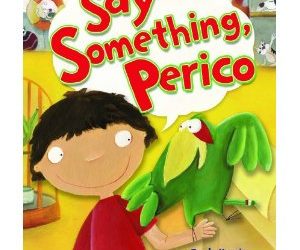 Say Something, Perico by Trudy Harris and Cecilia Rebora